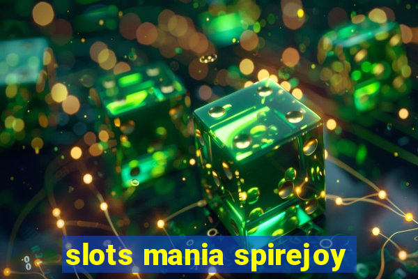 slots mania spirejoy